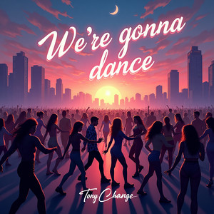 We're Gonna Dance