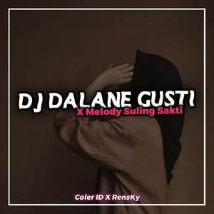DJ DALANE GUSTI X melody suling sakti