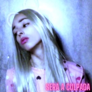 Será a culpada (Explicit)