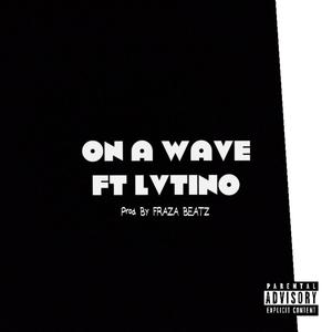 On A Wave (feat. Lvtino) [Explicit]