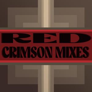 RED: CRIMSON MIXES (Explicit)