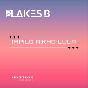 Impilo Aikho Lula (feat. Annie'Peace & GoodnessPK)