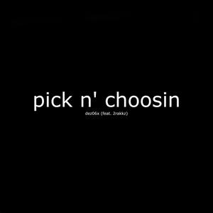 Pick N’ Choosin (Explicit)