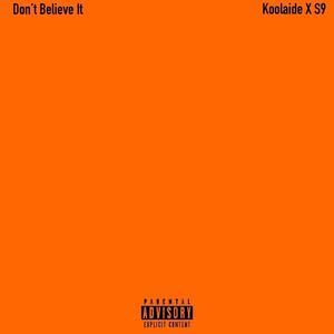 Dont Belive It (feat. S9) [Explicit]