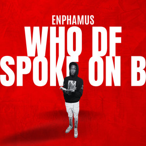 Who DF Spoke On B (Explicit)