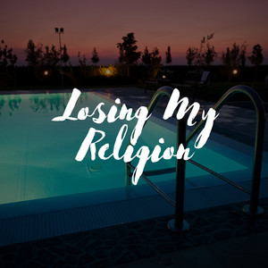 Losing My Religion