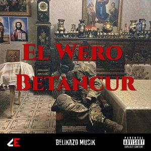 El Wero Betancur (Explicit)