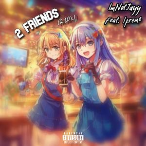 2 Friends (2 10’s) [Explicit]