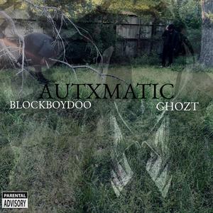 AUTXMATIC (feat. BLOCKBOYDOO) [Explicit]