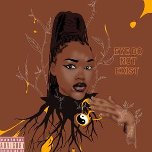 Eye Do Not Exist (Explicit)