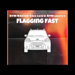 Flagging Fast (feat. Rtm Varionn, Zacc Loww & Rtm Lilsixx) [Explicit]