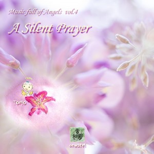 A Silent Prayer: Music Full of Angels, Vol. 4