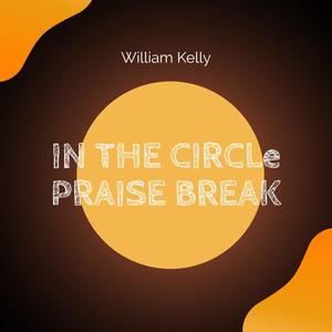 IN THE CIRCLe PRAISE BREAK