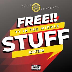Free Stuff (feat. Igotem & Ty in the Middle) (Explicit)