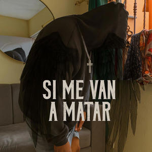 Si Me Van a Matar