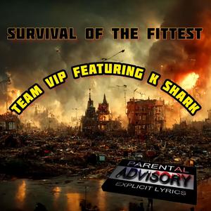 SURVIVAL OF THE FITTEST (Explicit)