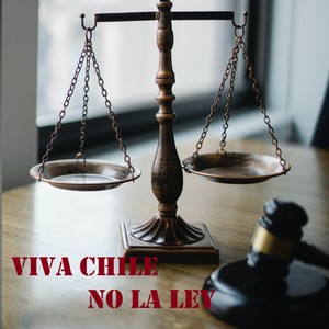 Viva Chile No la Ley (Explicit)