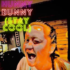 Hunny Bunny (Stay Cool)