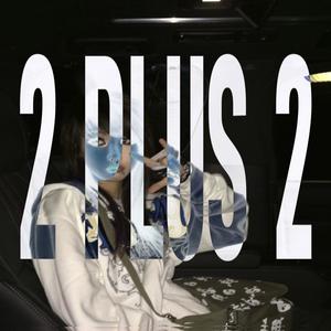 2 PLUS 2 (Explicit)