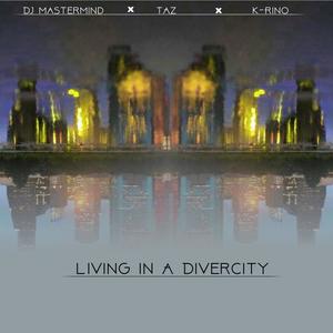 Living In A DiverCity(feat. Taz & K-Rino) (Explicit)