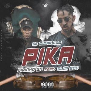 Se Mimar Com Pika (feat. Slim Boy)