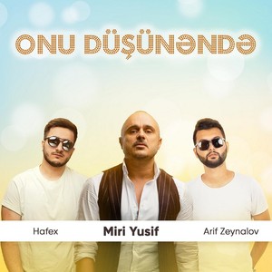 Onu Düşünəndə(feat. Miri Yusif)