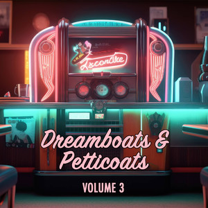 Dreamboats & Petticoats (Vol. 3)