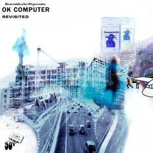 Bienvenido a los 90 Presenta: OK Computer Revisited