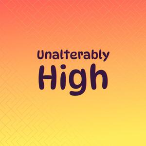 Unalterably High