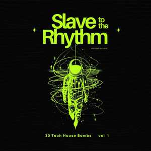 Slave to the Rhythm, Vol. 1 (30 Tech House Bombs) [Explicit]