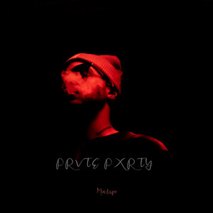 PRVTE PXRTY (Mixtape) [Explicit]