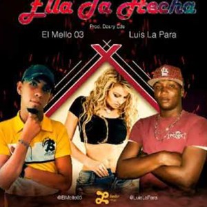 Ella Ta Hecha(feat. El Mello 03 & Luis La Para) (Explicit)