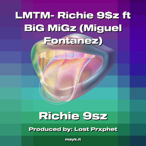 LMTM- Richie 9z ft BiG MiGz ( Fontanez) [Explicit]