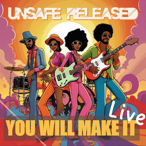 You Will Make It (feat. The Unsafe All Stars) (The Funkiest Live Version)