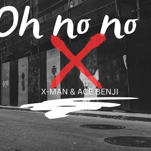 Oh no no (feat. X-MAN & Ace benji) [Explicit]