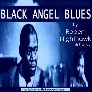 Black Angel Blues by Robert Nighthawk & Friends