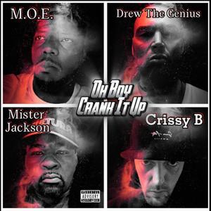 Oh Boy Crank It Up (feat. Crissy B, M.O.E. & Drew The Genius) (Explicit)