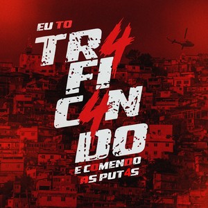 EU TO TR4FIC4NDO E COMENDO AS PUT4S (Explicit)