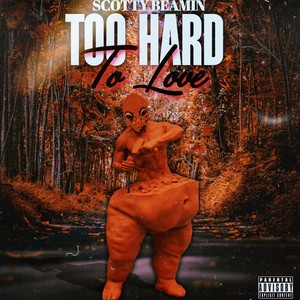 Too Hard to Love (Explicit)