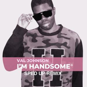 I'm Handsome (Sped Up Remix Pack)