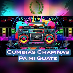 Cumbias Chapinas Pa mi Guate