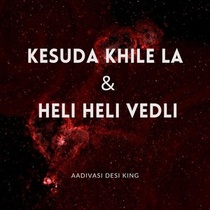 Kesuda Khile La & Heli Heli Vedli