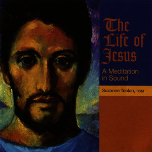 The Life of Jesus: A Meditation in Sound