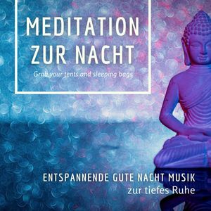 Meditation zur Nacht: Entspannende gute Nacht Musik zur tiefes Ruhe