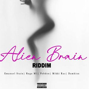 Alien Brain Riddim (Explicit)