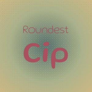 Roundest Cip