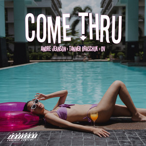 Come Thru (Explicit)