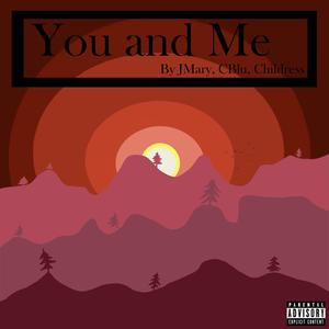 You and Me (feat. J Mary & Childress) (Explicit)