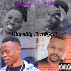 Willy-nilly (DANGER!) (Explicit)