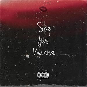 She Jus' Wanna (feat. Brando & Don Bass) [Explicit]